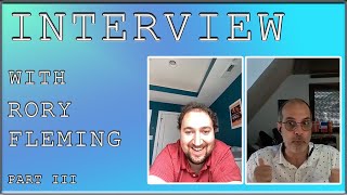 Interview with Rory Fleming | Part III