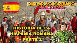 Militar ® Colombiano Reacciona a la HISPANIA ROMANA PARTE 2