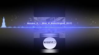 MASSIVE D  WINE N BRASS (ORIGINAL 2017)