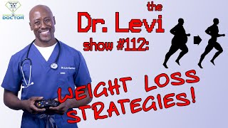 The Dr. Levi Show #112: Weight Loss Strategies + Q&A