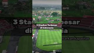 3 Stadion Terbesar Di Indonesia Berdasarkan Kapasitas #shorts