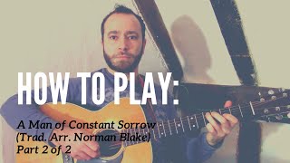 How to Play: A Man Of Constant Sorrow (Trad. Arr. Norman Blake) Part 2 of 2 | TABS