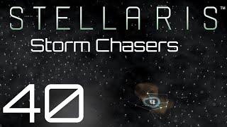 Stellaris | Storm Chasers | Episode 40