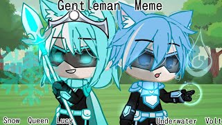 Gentleman Meme||Mini force||Ft? Volt & Lucy||Snow Queen Lucy & UnderWater Volt★||Read Description★