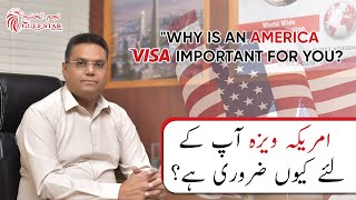 Why is an America visa important for you? | M.A Sharyar | Gulf Star Services