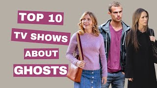 Top 10 TV Shows About Ghosts