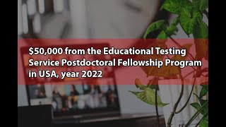 $50,000 from the Educational Testing Service Postdoctoral Fellowship Program in USA, year 2022