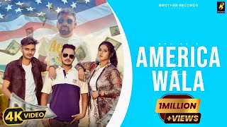 America Wala(Official Video)Bro AG | Naveen Sirsal | Kala | Lavisha | Komal | New Haryanvi Song 2022