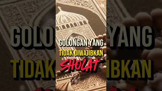 Golongan yang tidak di wajibkan sholat dalam islam #shorts #sholat #islami #semogabermanfaat