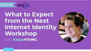 What to expect from the Next Internet Identity Workshop (IIW 32) | SSI Orbit Podcast E8