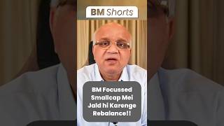 BM Focussed Smallcap Mei Jald hi Karenge Rebalance!!