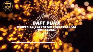 Daft Punk - Harder Better Faster Stronger (Far Out Remix)