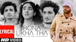 Rona Likha Tha Lyrical Song/Ramji Gulati/ Vishal P/ Sameeksha S/ Bhavin B