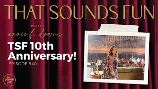 Celebrating 10 Years of That Sounds Fun Podcast with Gratitude - Episode 940