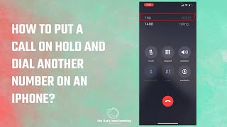 How to put a call on hold and dial another number on an iPhone?