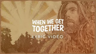 Sam Garrett - When We Get Together (Lyric Video)