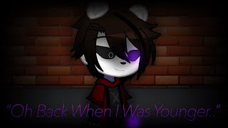 “Oh Back When I Was Younger..” | Michael Afton | Meme | Gacha Club