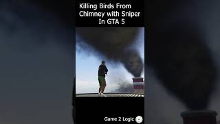 killing birds from chimney with sniper in gta 5  #shorts