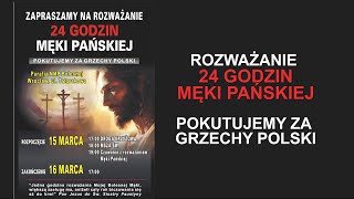 ROZWAŻANIE  24 GODZINY MĘKI PAŃSKIEJ , piątek    15 . 03. 2024 r., godz. 21:30