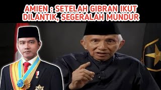 AMIEN : SETELAH GIBRAN IKUT DILANTIK, SEGERALAH MUNDUR #fufufafa #gibranrakabumingraka #amienrais