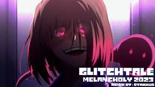 Glitchtale Remix - Melancholy 2023