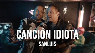 SanLuis - Canción Idiota (Video Oficial)