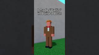 "Ballin" in Build a boat