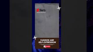 Fashion & Self - Expression #trending #fashion #youtubeshorts #viral #shorts