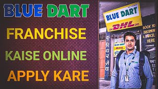 Blue Dart Franchise Apply Kaise Karen || Courier Delivery Franchise @Localearn