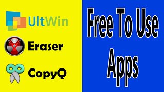 Free To Use Apps: UltWin (Window Manager), Eraser (Shredder/Wiper) and CopyQ (Clipboard Manager)