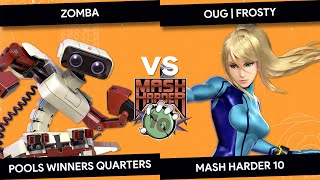 Mash Harder 10 - Zomba (ROB) vs OUG | Frosty (Zero Suit Samus) - Pools Winners Quarters