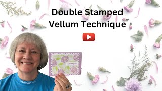 Create A Stunning Double Stamped Vellum Technique With This Easy Tutorial!