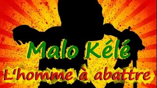 MALO KÉLÉ - L'HOMME À ABATTRE - 2016