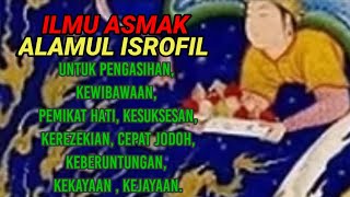 ILMU ASMAK ALAMUL ISROFIL, ilmu hikmah pemikat hati, kekayaan, keberuntungan, pengasihan