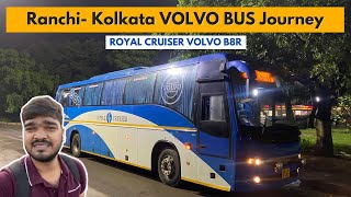 RANCHI TO KOLKATA VOLVO BUS Journey || ROYAL CRUISER VOLVO B8R Semi-Sleeper Bus