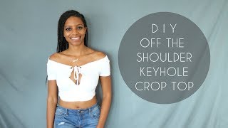 DIY OFF THE SHOULDER KEYHOLE CROP TOP (NO SEWING)