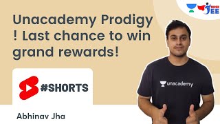 Unacademy Prodigy ! Last chance to win grand rewards! Super JEE |Abhinav Jha #Shorts.