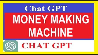 MONEY MAKING MACHINE  | Earn with ChatGPT | Make Money Online using Chat GPT