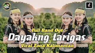 LAGU DAYAK • DAYAKNG TARIGAS // VERSI FULL BAND OGT ‼️ VIRAL ZONA KALIMANTAN 🔥