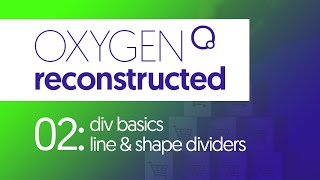 Oxygen Reconstructed | 02: Div Basics & Dividers - Oxygen Best WordPress Builders 2021