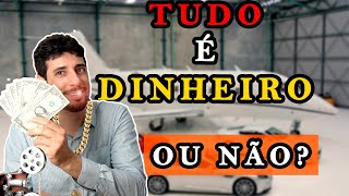 Será que tudo é dinheiro na vida?