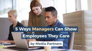 5 Ways Managers Can Show They Care