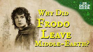 Why did Frodo have to leave Middle-earth?