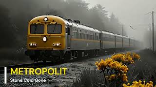 METROPOLIT --Stone Cold Gone