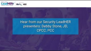 Hear from our Security LeadHER presenters Debby Stone JD CPCC PCC