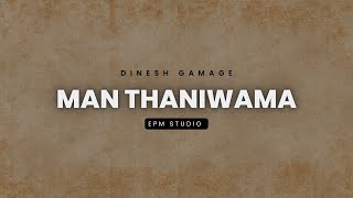 Man Thaniwama (මං තනිවම) - Dinesh Gamage| Lyrics Video | EPM Studio