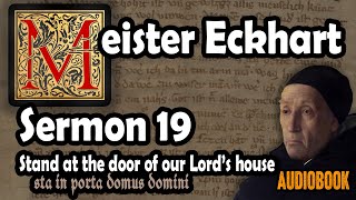 Meister Eckhart sermon 19: Stand at the Gate of the Lord's House. Sta in porta domus domini (audiobo