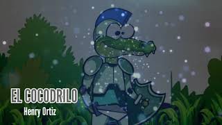 EL COCODRILO - Henry Ortiz - Video Lyric