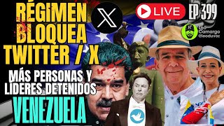 VENEZUELA REGIMEN CIERRA TWITTER/X EN EL PAIS | SIGUEN LAS DETENCIONES | EN VIVO | EP 399 #venezuela