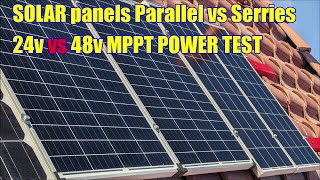 How to make solar panels more efficient, Parallel vs Serries Connection 24v vs 48v vs 96v MPPT contr